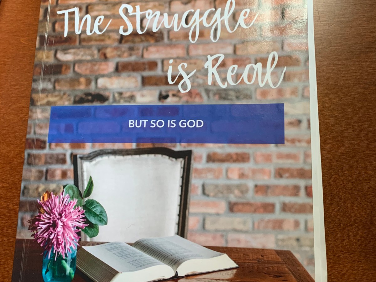 The Struggle is Real, but So is&nbsp;God